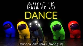 AMONG US Dance Video - Moondai EDM Remix